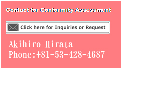 eLXg {bNX: Contact for Conformity Assessment 
 
Yoshikzzu Hakamata
Phone:+81-53-428-4685,
Facsimile:+81-53-428-4690
